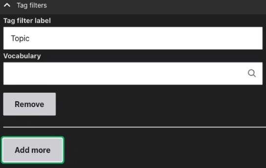 Tag filters section showing Tag filter label and vocabulary fields. A remove button is underneath Vocabulary. The Add more button is under the remove button.
